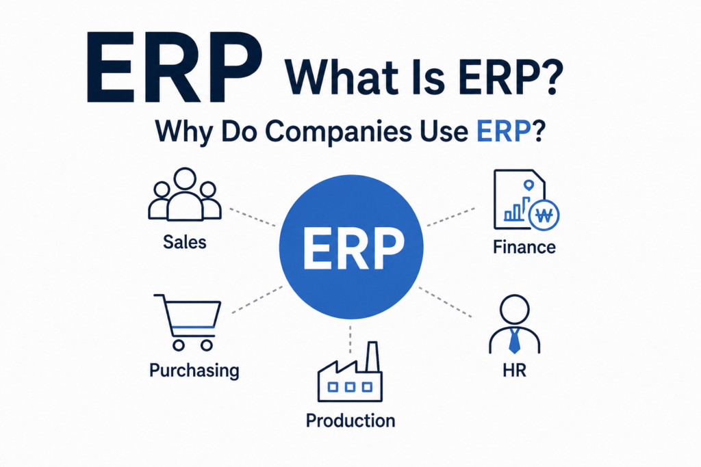 What Is ERP? Why Do Companies Use It?