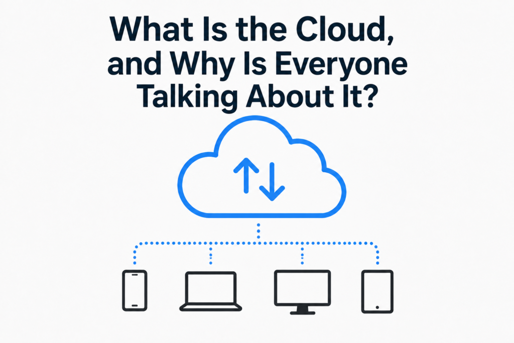 What Is the Cloud, and Why Is Everyone Talking About It?