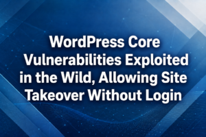 Featured image about WordPress core vulnerabilities being exploited in the wild, allowing site takeover without login