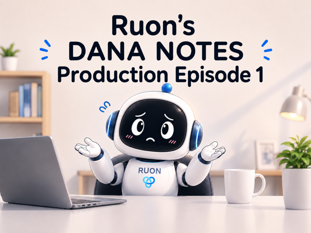 Ruon’s DANA NOTES Production Episode 1